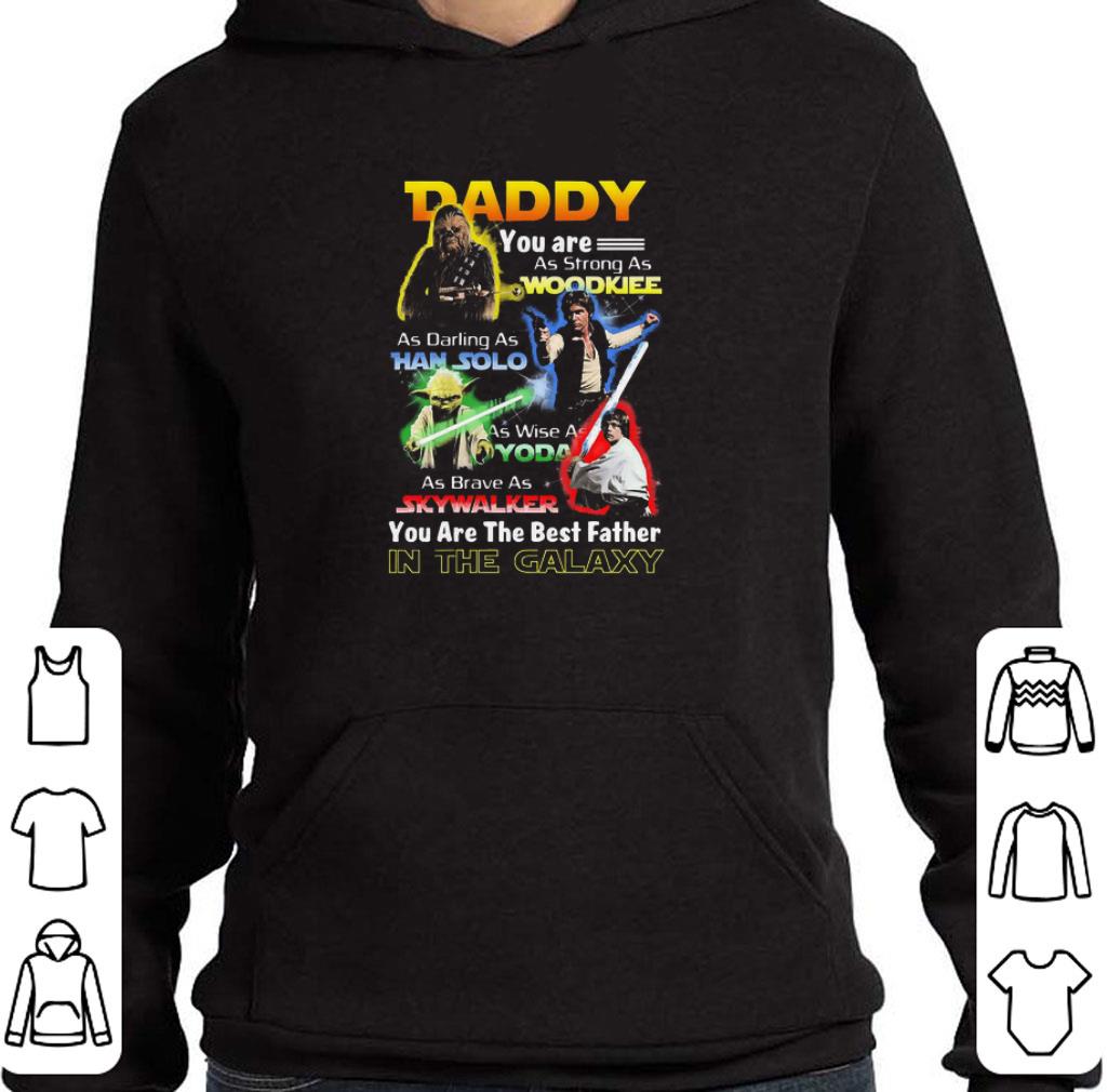 Nice Daddy You Are As Strong As Wood As Daring As Han Solo As Wise As Yoda As Brave As Skywalker You Are The Best Father shirt e996aef9 nice daddy you are as strong as wood as daring as han solo as wise as yoda as brave as skywalker you are the best father shirt 4 - Nice Daddy You Are As Strong As Wood As Daring As Han Solo As Wise As Yoda As Brave As Skywalker You Are The Best Father shirt