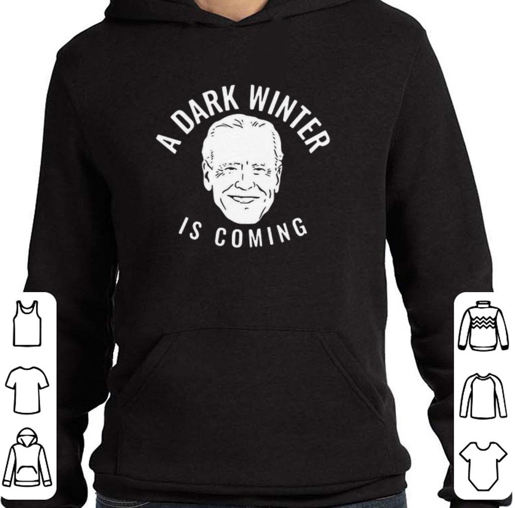 Official Joe Biden A Dark Winter Is Coming shirt f54e21fe official joe biden a dark winter is coming shirt 4 - Official Joe Biden A Dark Winter Is Coming shirt