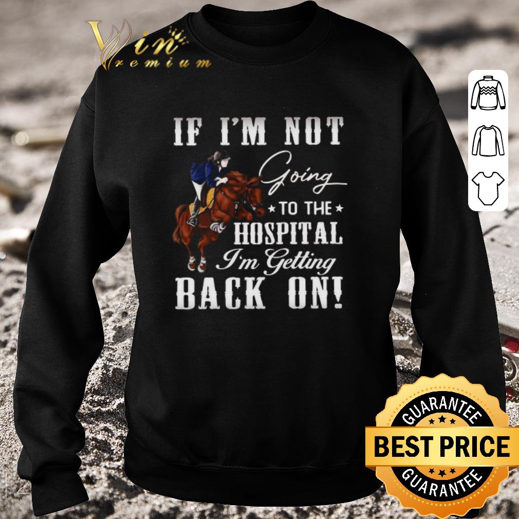 Awesome Women Riding Horse If I’m Not Going To The Hospital I’m Getting Back On shirt fec4ca5b awesome women riding horse if i m not going to the hospital i m getting back on shirt 4 - Awesome Women Riding Horse If I’m Not Going To The Hospital I’m Getting Back On shirt