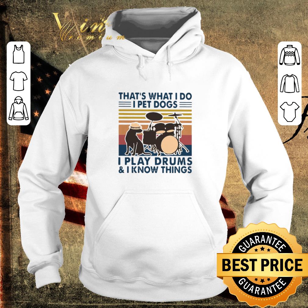 Nice That’s What I Do I Pet Dogs I Play Drums And I Know Things Vintage shirt 1255ecf2 nice that s what i do i pet dogs i play drums and i know things vintage shirt 4 - Nice That’s What I Do I Pet Dogs I Play Drums And I Know Things Vintage shirt