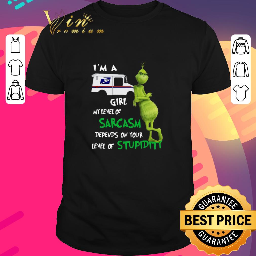 Hot Grinch I’m A USPS Girl My Level Of Sarcasm Depends On Your Level Of Stupidity shirt