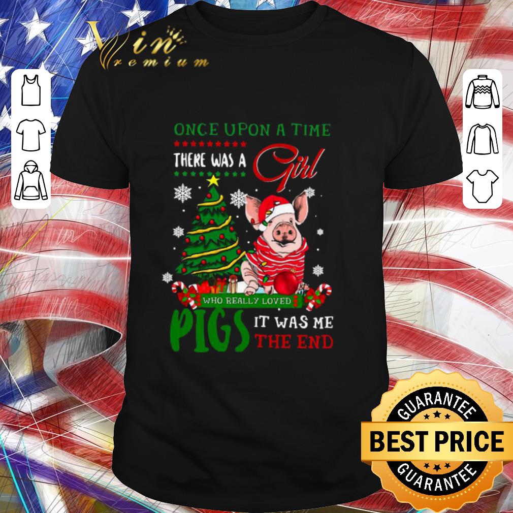 Awesome Once Upon A Time There Was A Girl Who Really Loved Pigs It Was Me The End Merry Christmas Ugly Sweater shirt