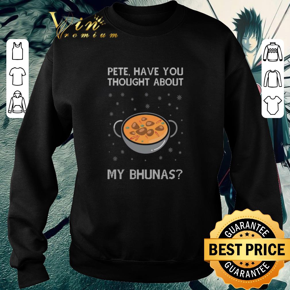 Premium Pete Have You Thought About My Bhunas Christmas shirt 3d726f07 premium pete have you thought about my bhunas christmas shirt 4 - Premium Pete Have You Thought About My Bhunas Christmas shirt