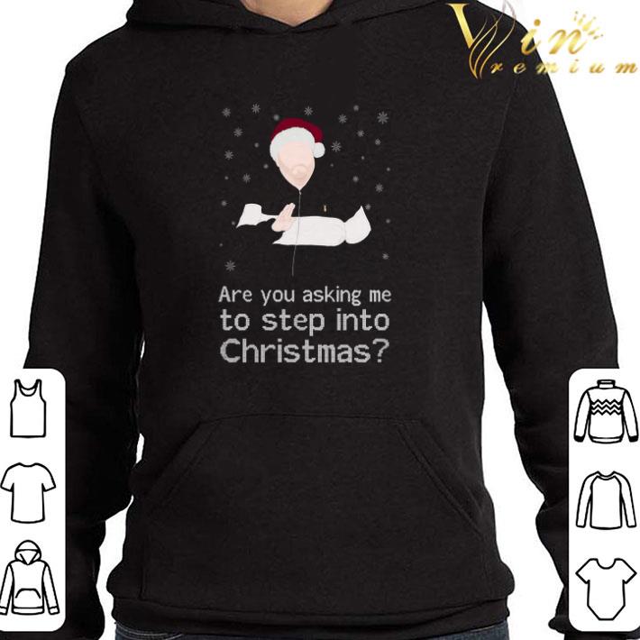 496b247c top are you asking me to step into christmas s shirt 4 - Top Are You Asking Me To Step Into Christmas S shirt