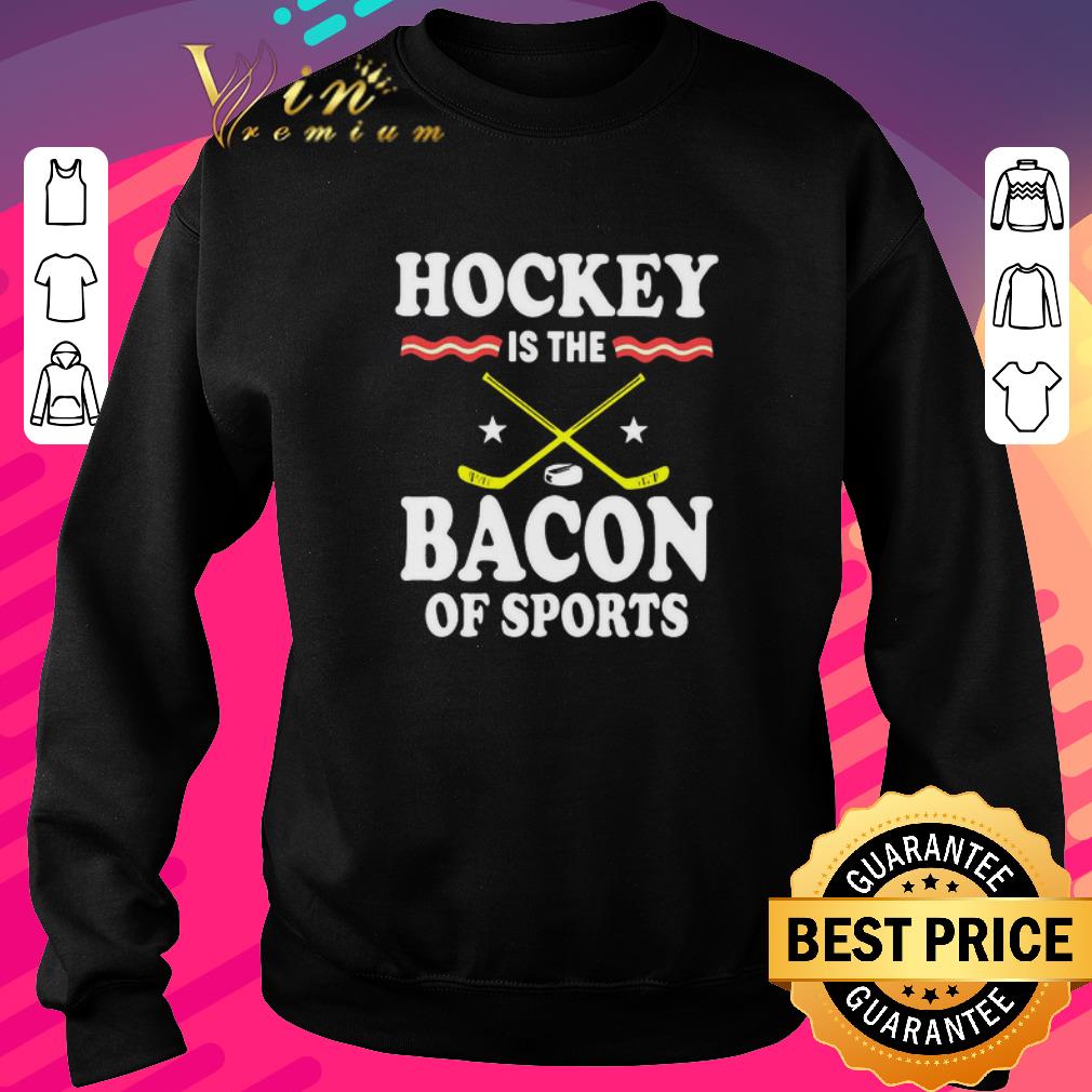 5c0fa225 top hockey is the bacon of sports shirt 4 - Top Hockey Is The Bacon Of Sports shirt