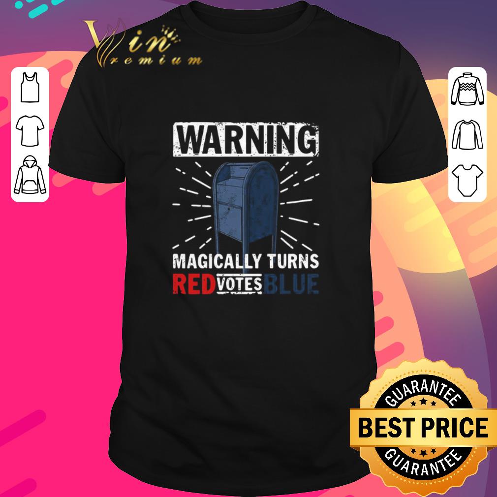 Funny Warning Magically Turns Red Votes Blue shirt