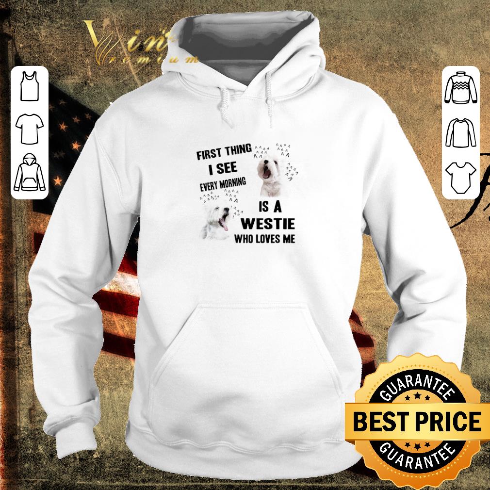 664205b3 pretty first thing i see every morning is a westie who loves me shirt 4 - Pretty First Thing I See Every Morning Is A Westie Who Loves Me shirt