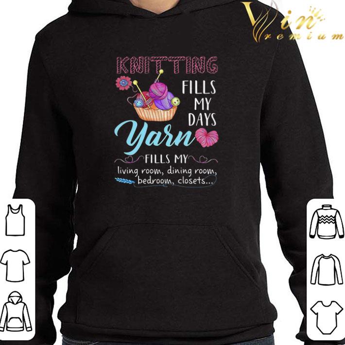 7b4e3fda hot knitting fills my days yarn fills my living room dining room bedroom closets shirt 4 - Hot Knitting Fills My Days Yarn Fills My Living Room Dining Room Bedroom Closets shirt