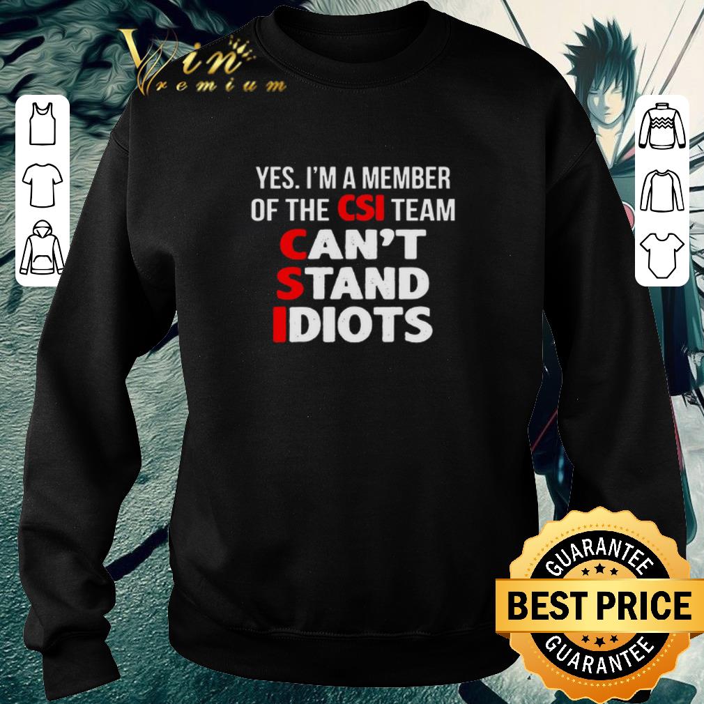 acab17e4 top yes i m a member of the csi team can t stand idiots shirt 4 - Top Yes I’m A Member Of The CSI Team Can’t Stand Idiots shirt