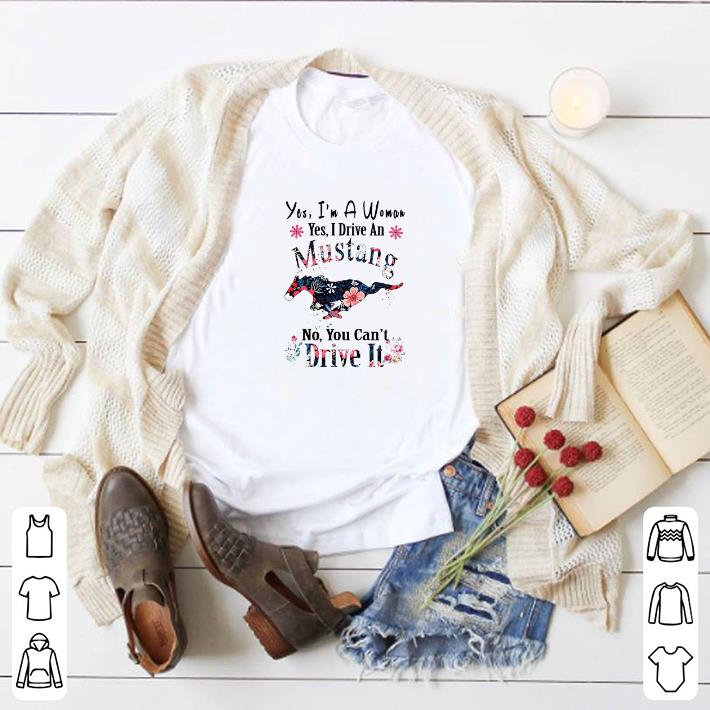Original Yes I’m A Woman Yes I Drive An Mustang No You Can’t Drive It shirt c1e31682 original yes i m a woman yes i drive an mustang no you can t drive it shirt 4 - Original Yes I’m A Woman Yes I Drive An Mustang No You Can’t Drive It shirt