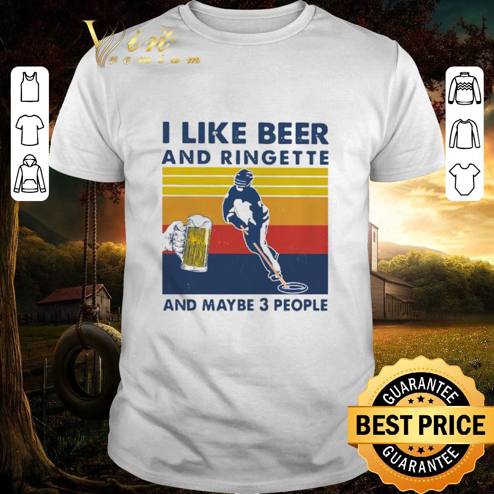 Premium I Like Beer And Ringette And Maybe 3 People Vintage shirt