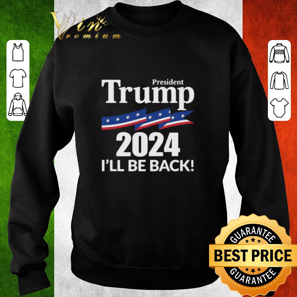 Premium President Trump 2024 I’ll Be Back shirt d382a834 premium president trump 2024 i ll be back shirt 4 - Premium President Trump 2024 I’ll Be Back shirt