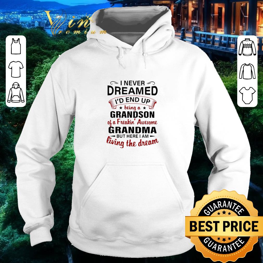 d688c339 pretty i never dreamed i d end up being a grandson of a freakin awesome grandma but here i am living the dream shirt 4 - Pretty I Never Dreamed I’d End Up Being A Grandson Of A Freakin’ Awesome Grandma But Here I Am Living The Dream shirt