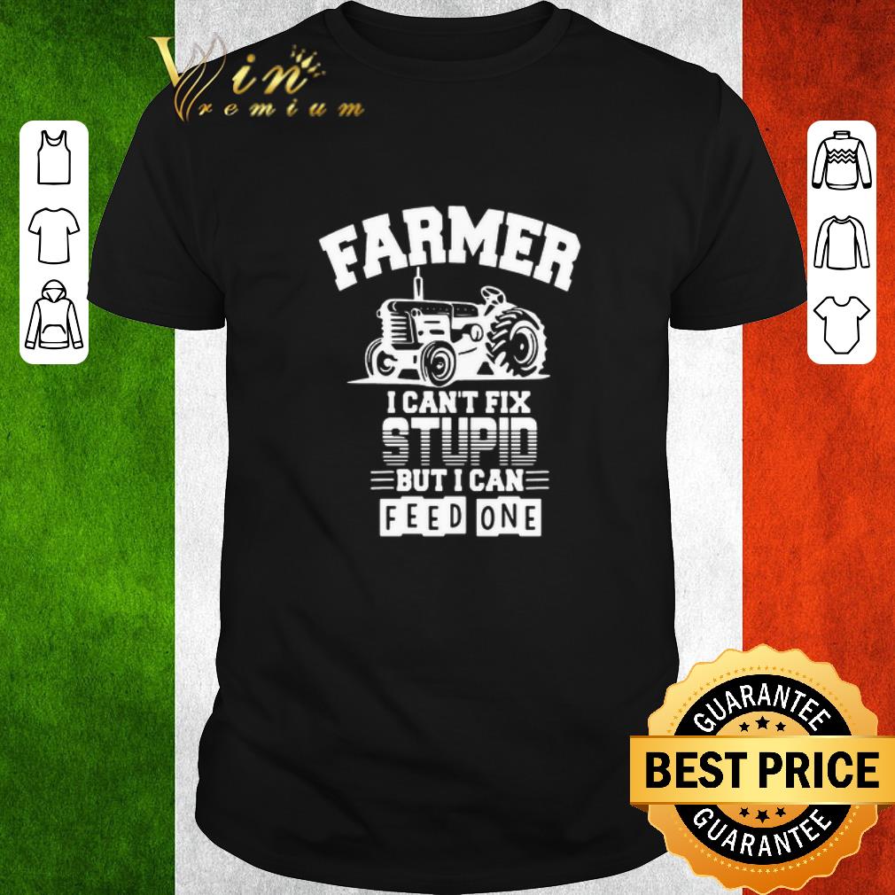 Hot Farmer I Can’t Fix Stupid But I Can Feed One shirt
