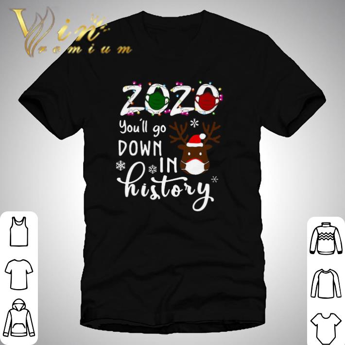 Awesome Reindeer 2020 You’ll Go Down In History shirt