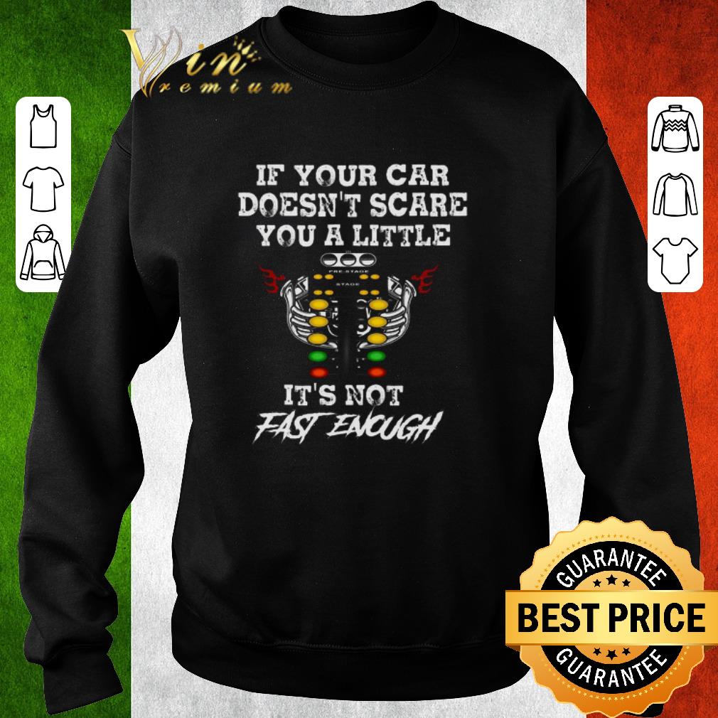 31c7ec59 awesome if your car doesn t scare you a little it s not fast enough shirt 4 - Awesome If Your Car Doesn’t Scare You A Little It’s Not Fast Enough shirt