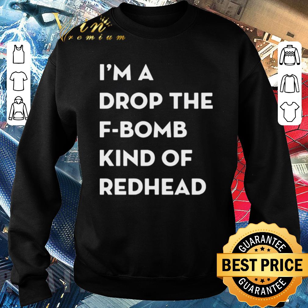 Awesome I’m a drop the f-bomb kind of redhead shirt 392a59d4 awesome i m a drop the f bomb kind of redhead shirt 4 - Awesome I’m a drop the f-bomb kind of redhead shirt