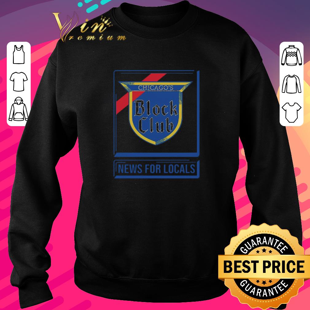 Hot Chicago block club news for locals shirt 85c6e0c8 hot chicago block club news for locals shirt 4 - Hot Chicago block club news for locals shirt
