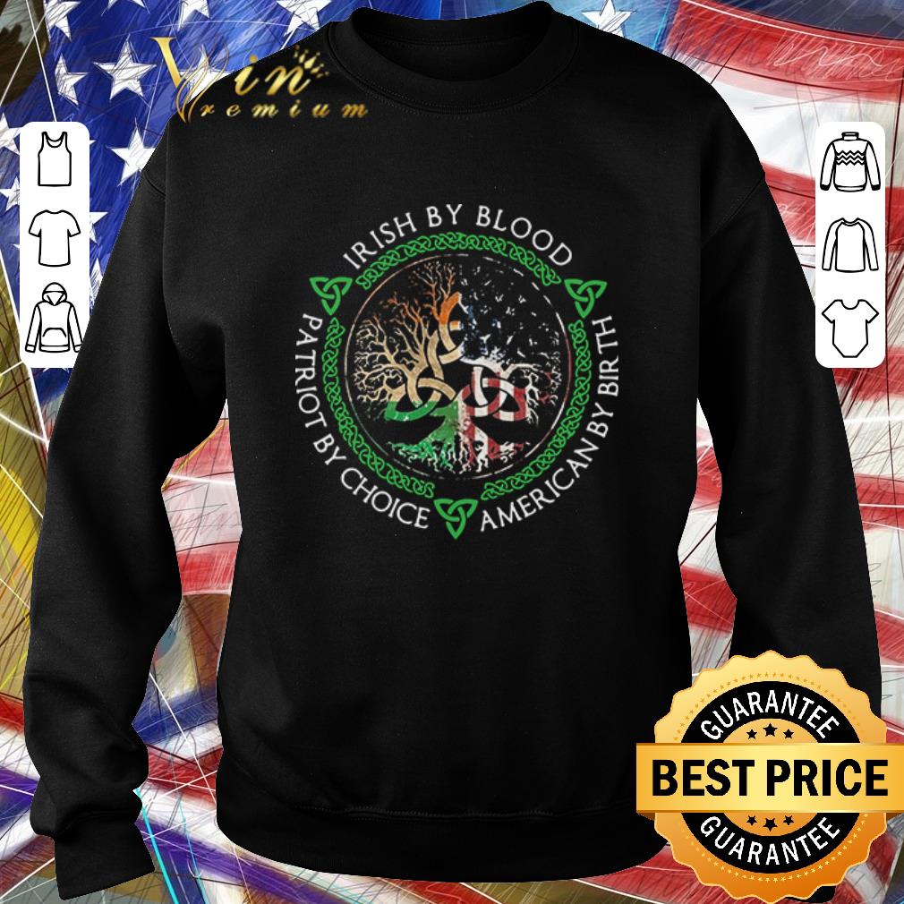 Awesome Irish By Blood American By Birth Patriot By Choice shirt bad85177 awesome irish by blood american by birth patriot by choice shirt 4 - Awesome Irish By Blood American By Birth Patriot By Choice shirt