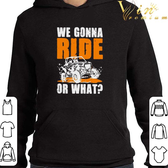 Top We Gonna Ride Or What shirt b659b700 top we gonna ride or what shirt 4 - Top We Gonna Ride Or What shirt
