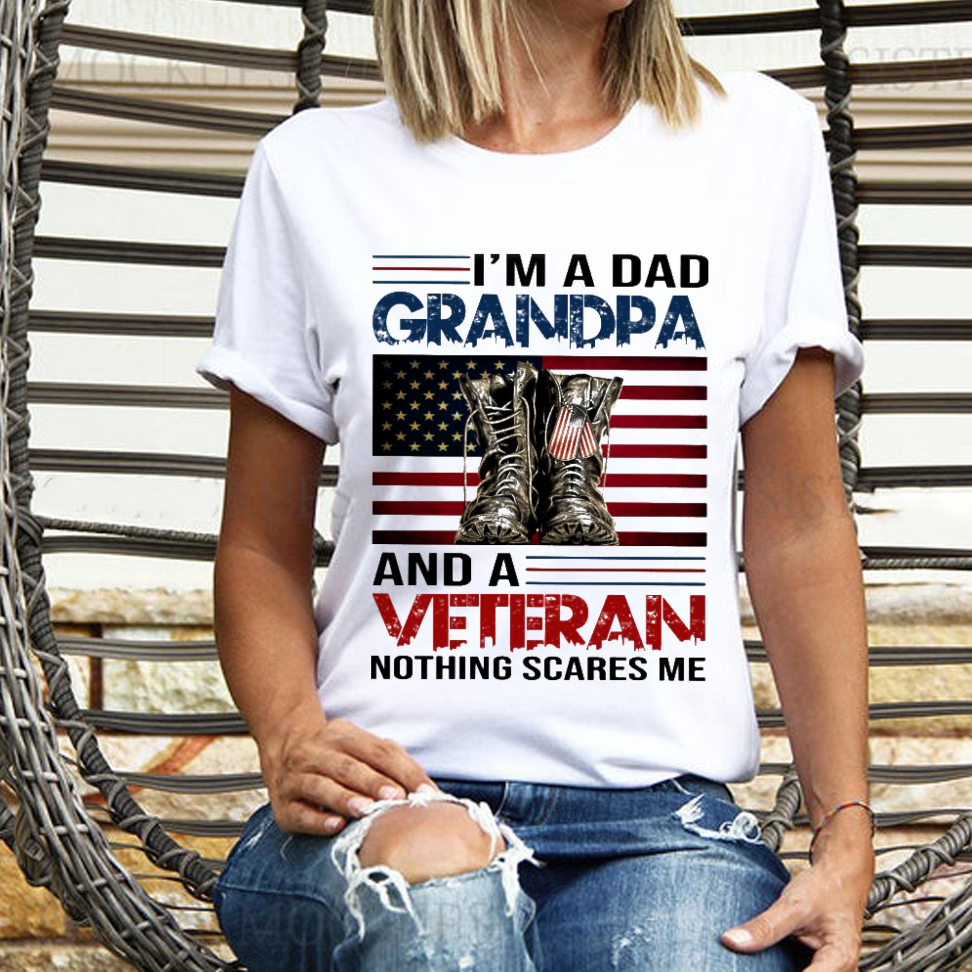 Dad Grandpa And A Veteran Nothing Scares Me Tshirt Dad Grandpa And A Veteran Nothing Scares Me Tshirt 1 - Dad Grandpa And A Veteran Nothing Scares Me Tshirt