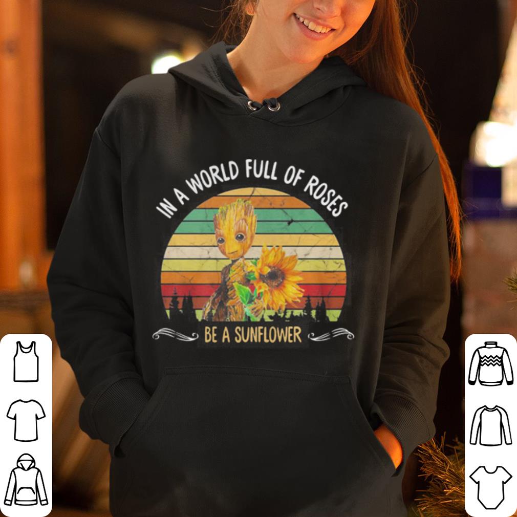 Baby Groot In a world full of roses be a sunflower shirt 4 - Baby Groot In a world full of roses be a sunflower shirt