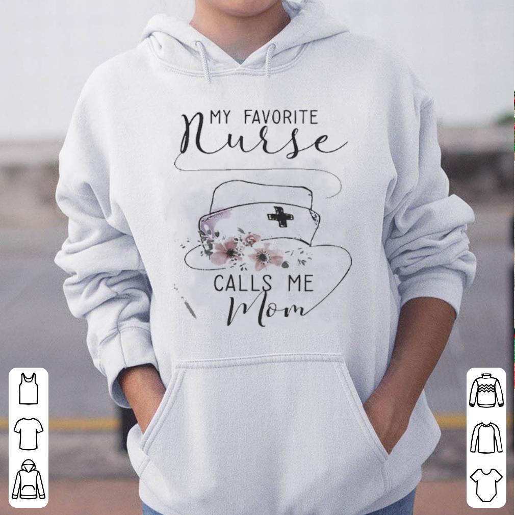 Flower my favorite nurse calls me mom shirt 4 - Flower my favorite nurse calls me mom shirt