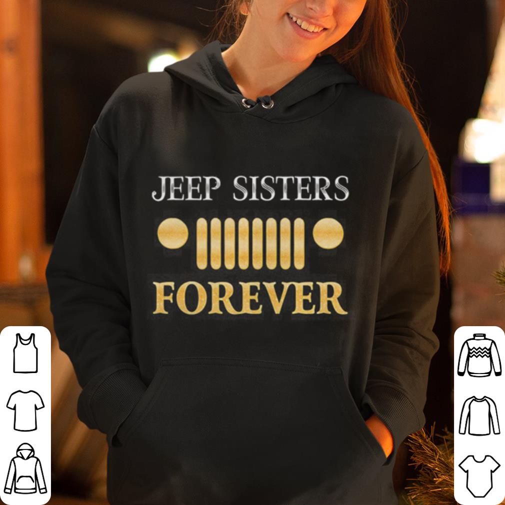 Jeep Sister Forever Funny Gift shirt 4 - Jeep Sister Forever Funny Gift shirt