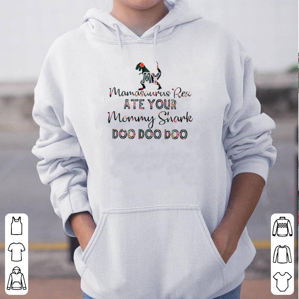 My Mamasaurus Rex ate your Mommy Shark doo doo doo shirt 4 - My Mamasaurus Rex ate your Mommy Shark doo doo doo shirt