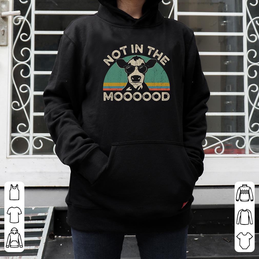 Not in the Moooood shirt 4 - Not in the Moooood shirt