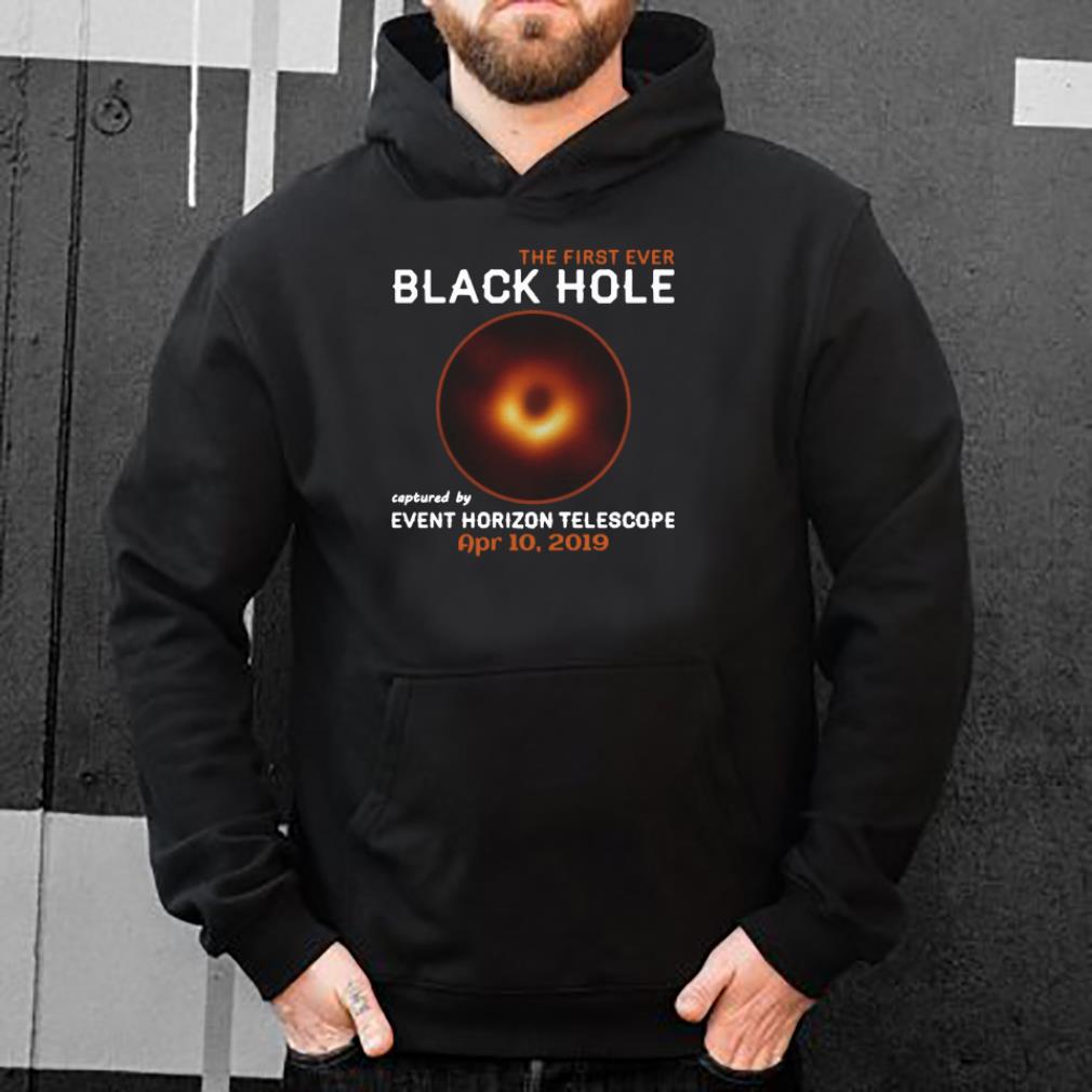 The First Ever Black Hole Captured By Event Horizon Telescope April 10th 2019 shirt 4 - The First Ever Black Hole Captured By Event Horizon Telescope April 10th 2019 shirt