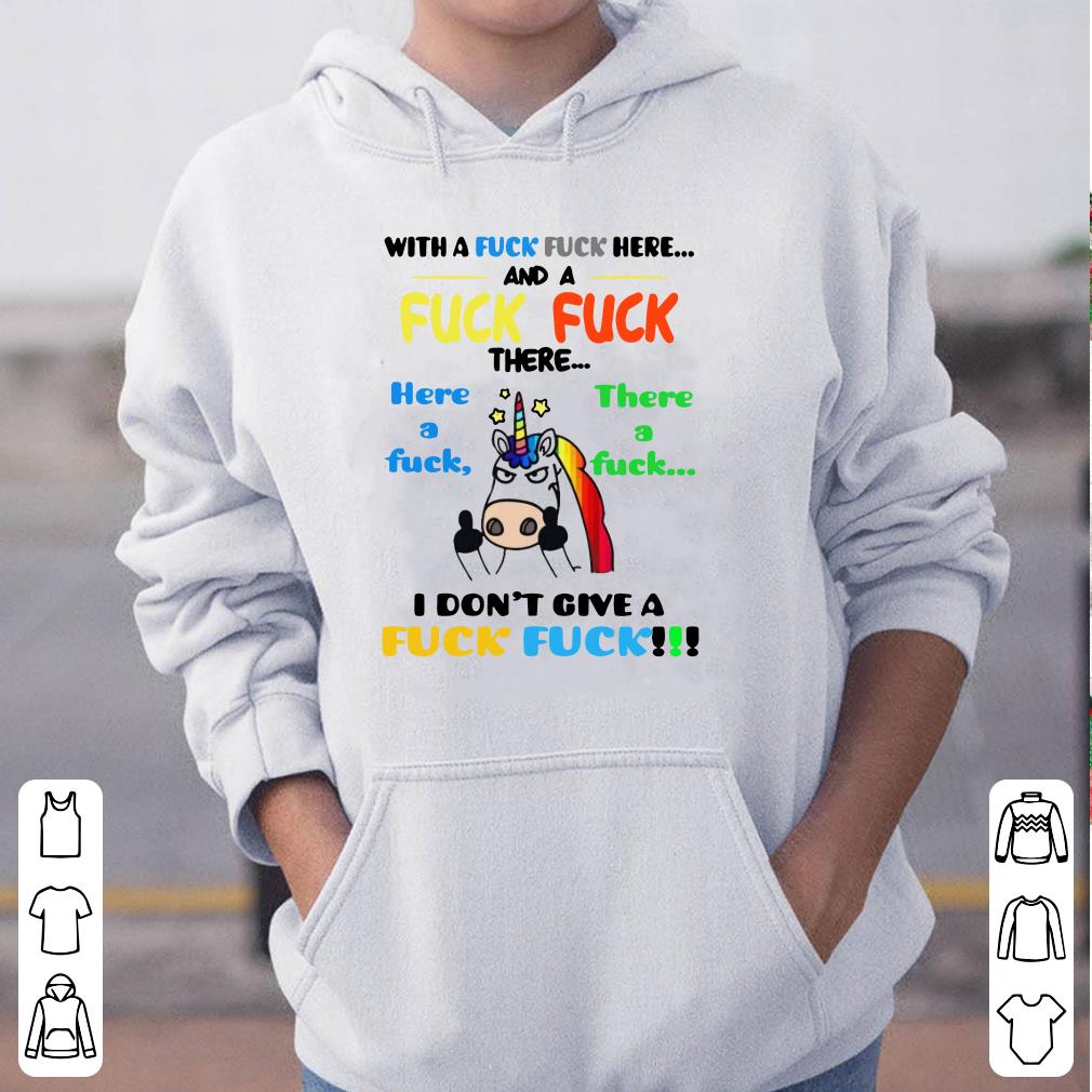 Unicorn I don t give a fuck fuck With a Fuck Fuck here and a fuck fuck there shirt 4 - Unicorn I don’t give a fuck fuck With a Fuck Fuck here and a fuck fuck there shirt