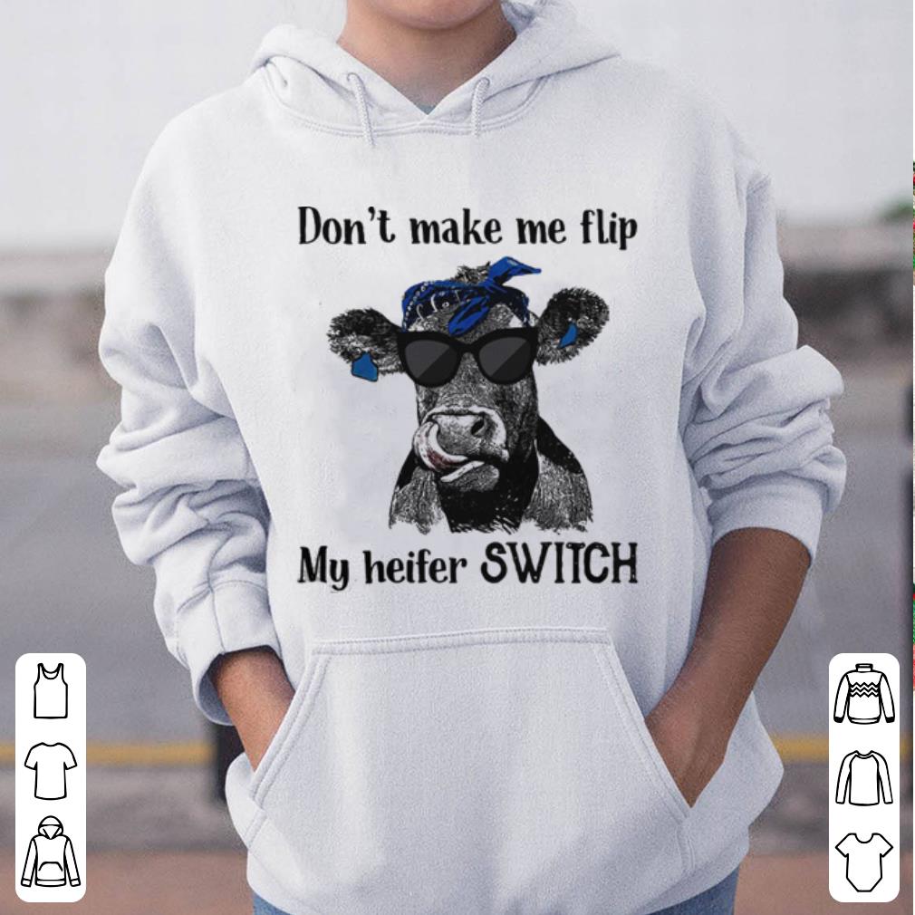 Cow Don t make me flip my heifer shirt 4 - Cow Don’t make me flip my heifer shirt