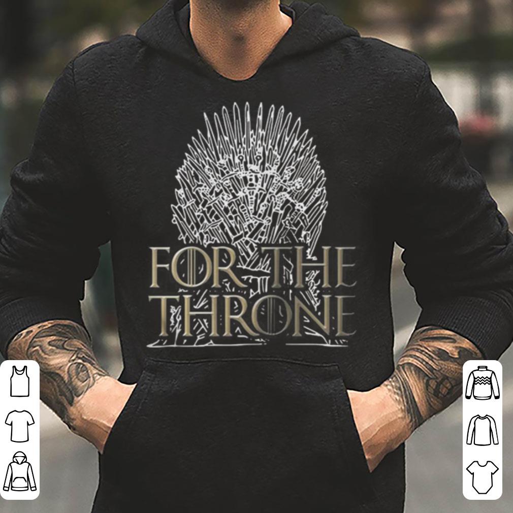 Game of Thrones for the throne shirt 4 - Game of Thrones for the throne shirt