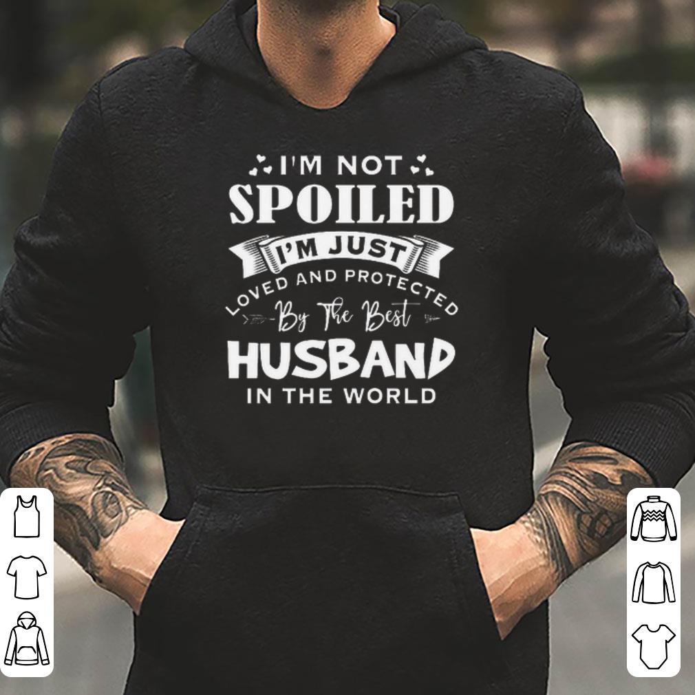 I m not spoiled I m just loved and protected by the best husband in the world shirt 4 - I’m not spoiled I’m just loved and protected by the best husband in the world shirt