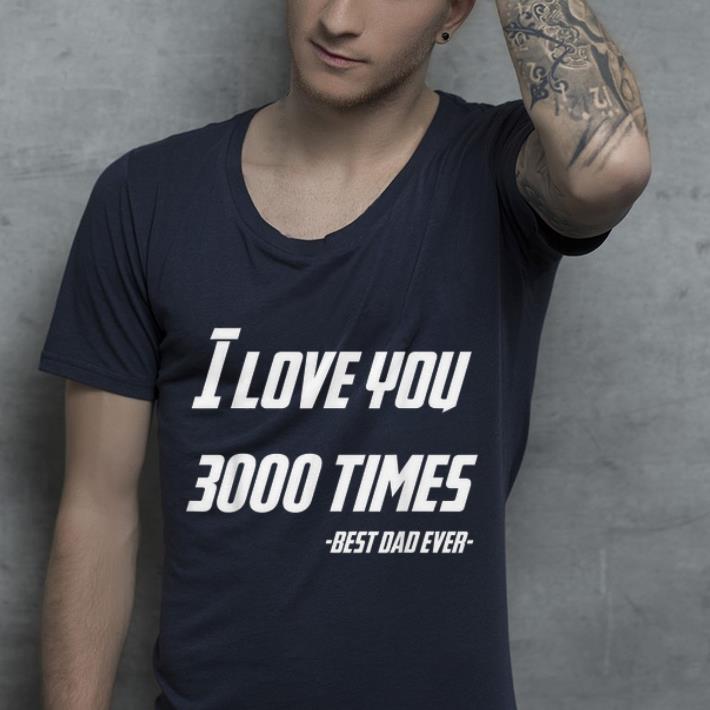 Marvel Father day I Love You 3000 Times Iron man Best Dad Ever shirt 4 - Marvel Father day I Love You 3000 Times Iron man Best Dad Ever shirt