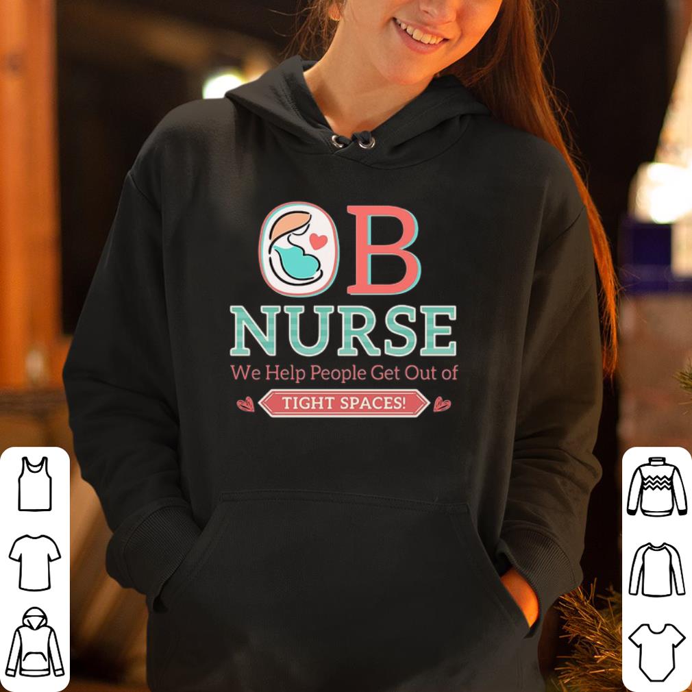 Ob Nurse We help People get out of tight spaces shirt 4 - Ob Nurse We help People get out of tight spaces shirt