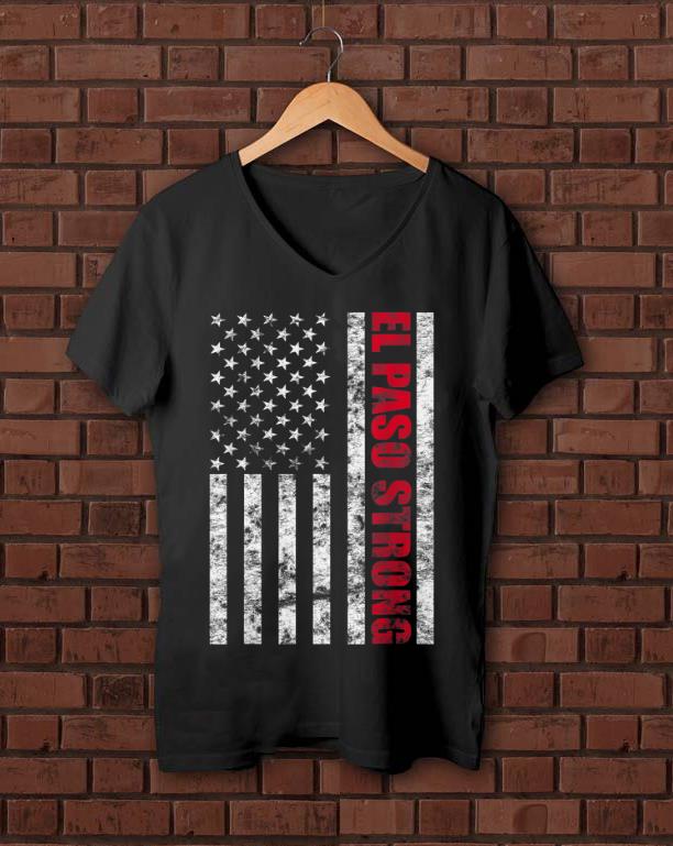 Awesome El Paso Strong American Flag shirt 1 - Awesome El Paso Strong American Flag shirt