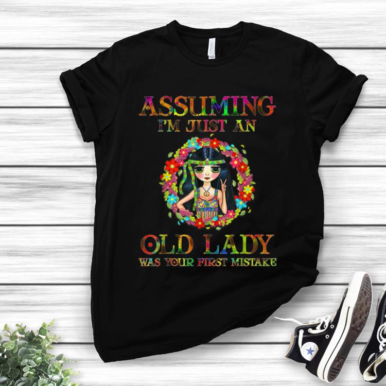Awesome Hippie Girl Assuming I m Just An Old Lady Was Your First Mistake shirt 1 - Awesome Hippie Girl Assuming I'm Just An Old Lady Was Your First Mistake shirt