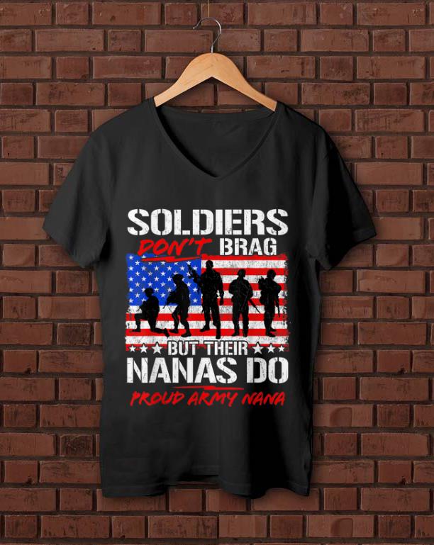 Awesome Soldiers Don t Brag But Their Nanas Do Proud Army Nana American Flag shirt 1 - Awesome Soldiers Don't Brag But Their Nanas Do Proud Army Nana American Flag shirt