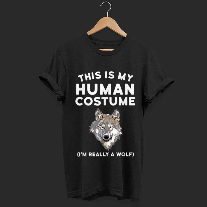 Awesome This is My Human Costume I m Really a Wolf shirt 1 - Awesome This is My Human Costume I'm Really a Wolf shirt