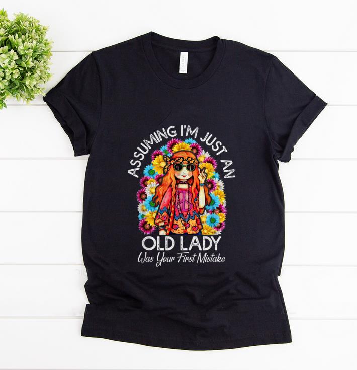 Hot Assuming I m Just An Old Lady Was Your First Mistake Colorful Hippie Flower shirt 1 - Hot Assuming I'm Just An Old Lady Was Your First Mistake Colorful Hippie Flower shirt