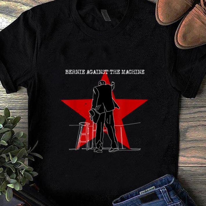 Hot Bernie Sanders Against the machine shirt 1 - Hot Bernie Sanders Against the machine shirt