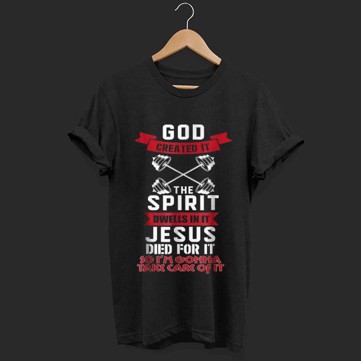 Hot God Created It The Spirit Dwells In It Jesus Died For It So I m Gonna Take Care Of It shirt 1 - Hot God Created It The Spirit Dwells In It Jesus Died For It So I'm Gonna Take Care Of It shirt
