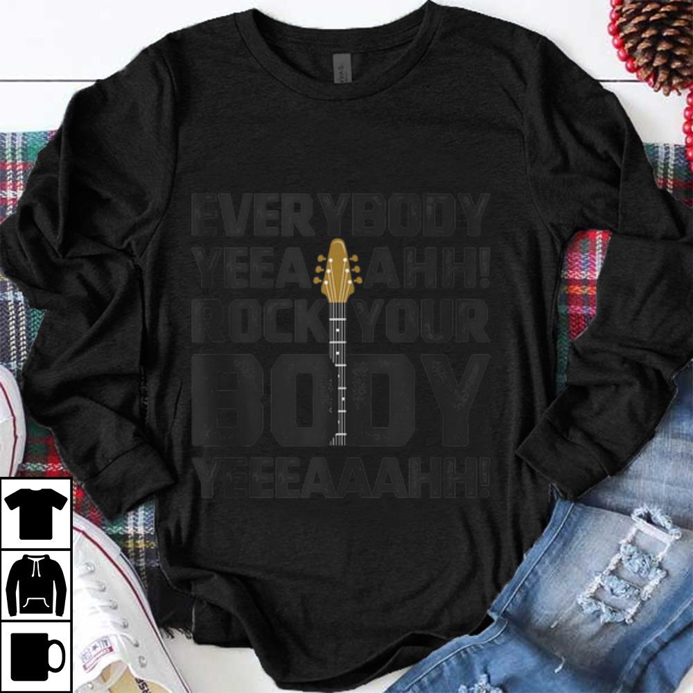 Nice Everybody Yeeaahh Rock Your Body shirt 1 - Nice Everybody Yeeaahh Rock Your Body shirt