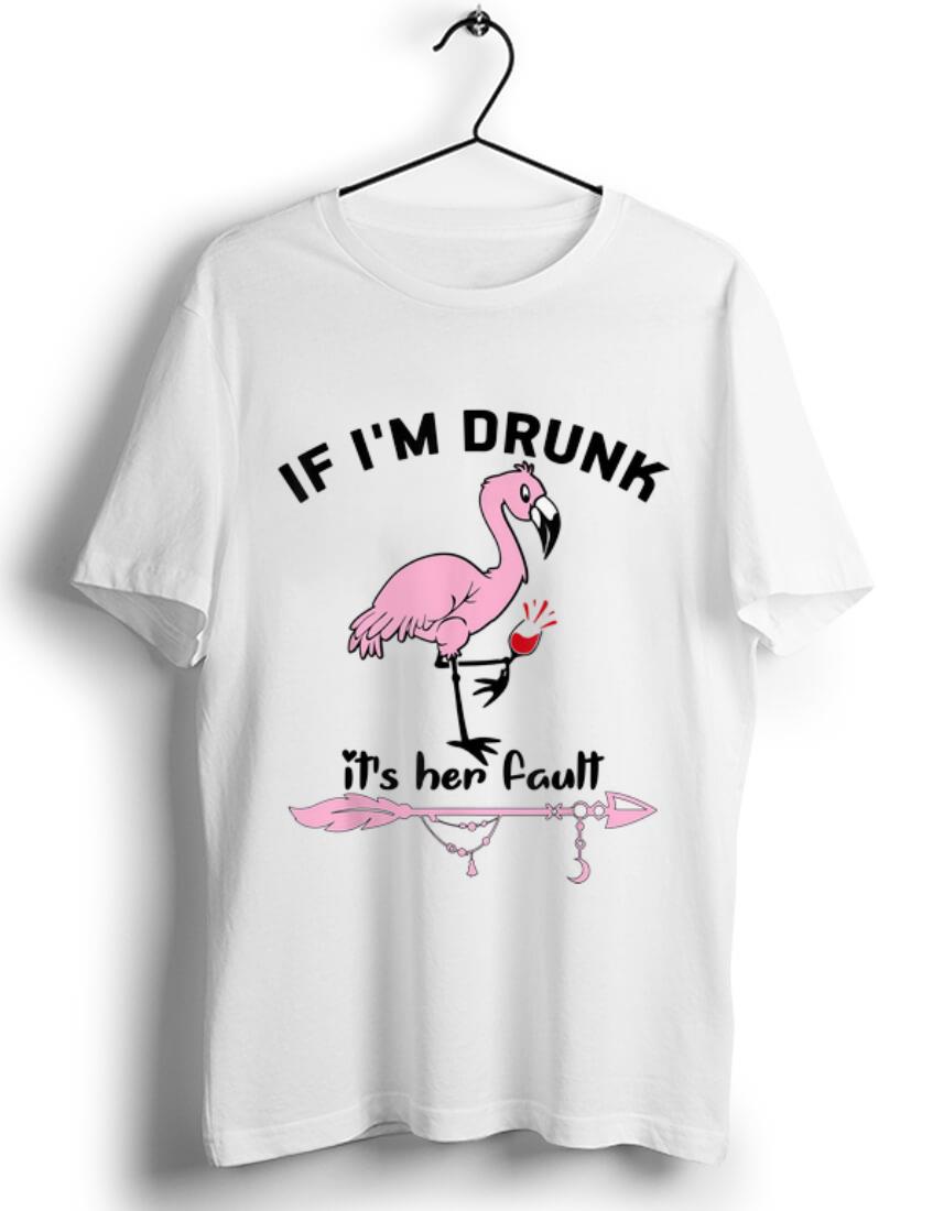 Nice If I m Drunk It s Her Fault Flamingo Wine shirt 1 - Nice If I'm Drunk It's Her Fault Flamingo Wine shirt