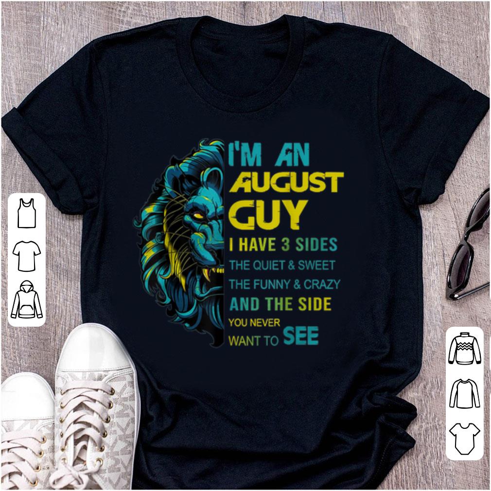 Nice Lion I m An August Guy I Have 3 Side The Quiet And Sweet shirt 1 - Nice Lion I'm An August Guy I Have 3 Side The Quiet And Sweet shirt