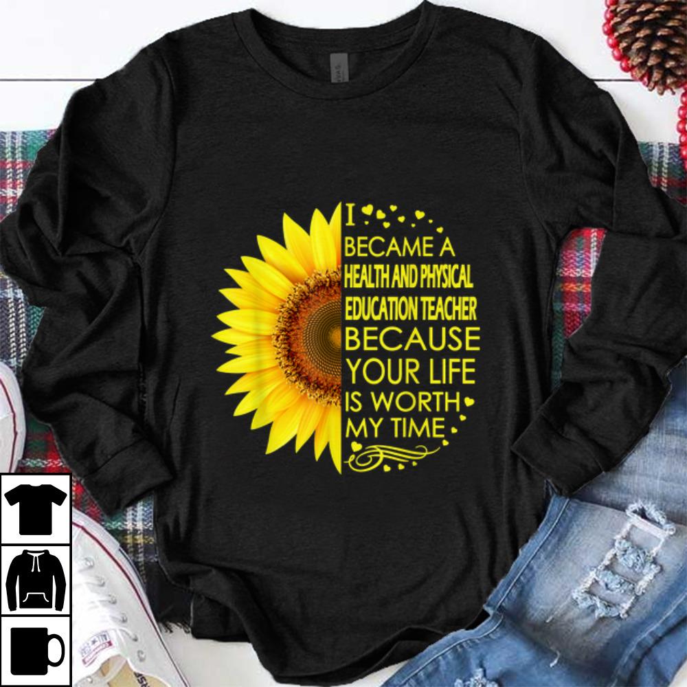 Nice Sunflower I Became Health And Physical Education Teacher shirt 1 - Nice Sunflower I Became Health And Physical Education Teacher shirt