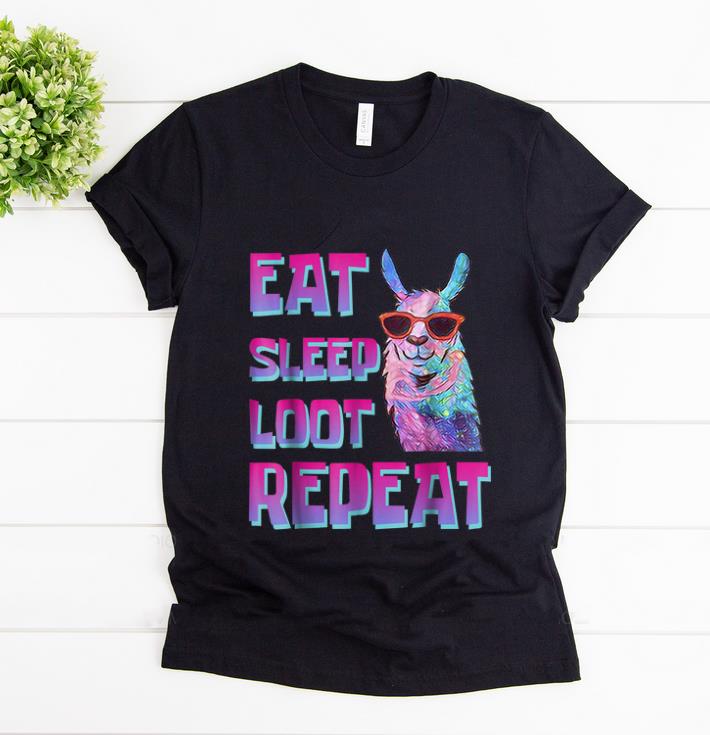 Official Eat Sleep Loot Repeat LLAMA shirt 1 - Official Eat Sleep Loot Repeat LLAMA shirt