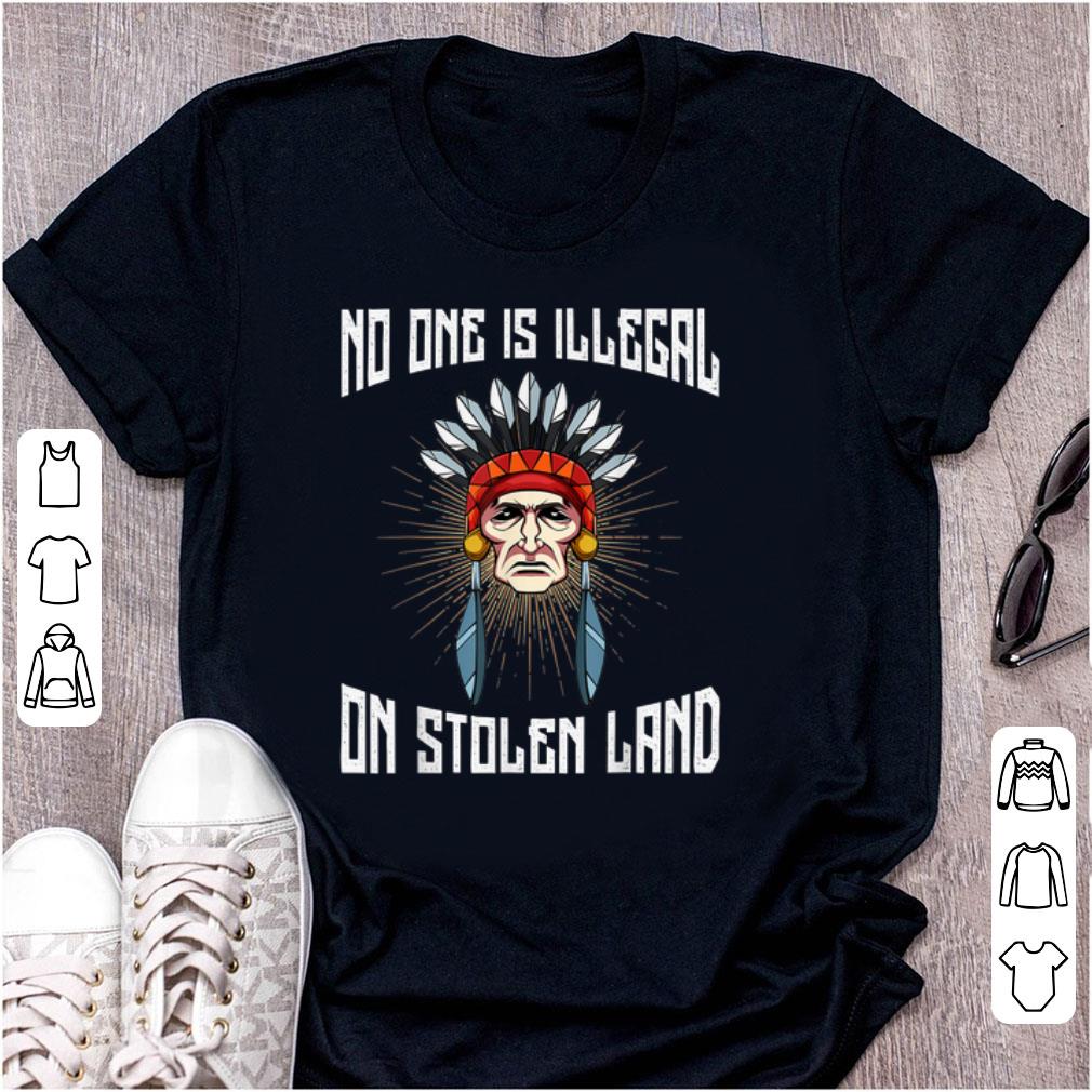 Official No One Is Illegal On Stolen Land Anti President shirt 1 - Official No One Is Illegal On Stolen Land Anti-President shirt